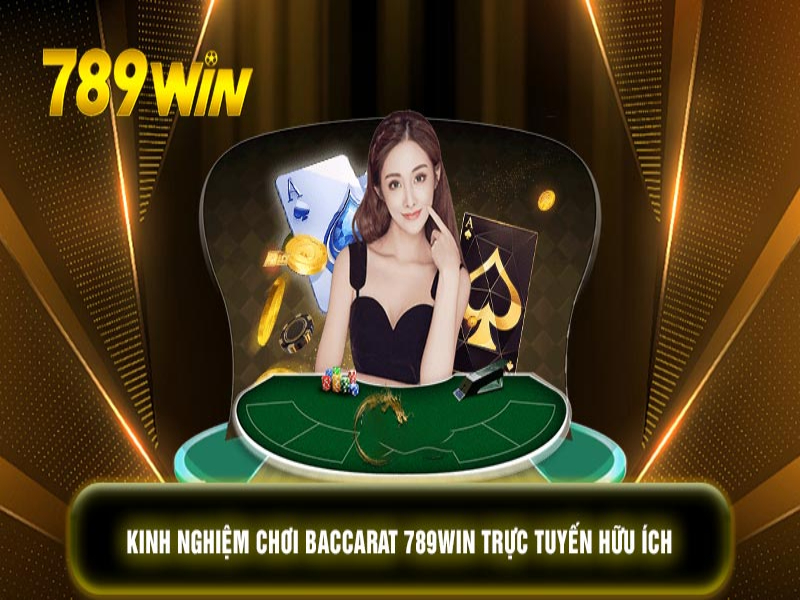 Mẹo chơi Baccarat 789win kiếm tiền khủng