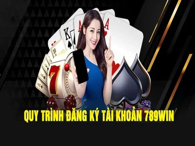 Hướng Dẫn Đăng Ký 789win Nhanh Gọn Và Quản Lý Hiệu Quả - 789WIN